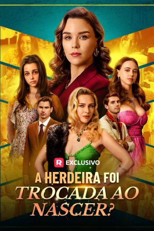 A Herdeira foi Trocada ao Nascer?